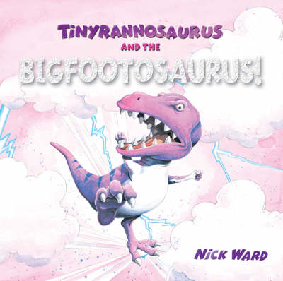 Tinyrannosaurus and the Bigfootosaurus - Nick Ward