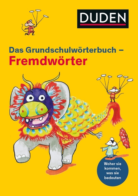 Duden Grundschulw&ouml;rterbuch &ndash; Fremdw&ouml;rter - Ulrike Holzwarth-Raether, Annette Raether, Christoph Gerhardt