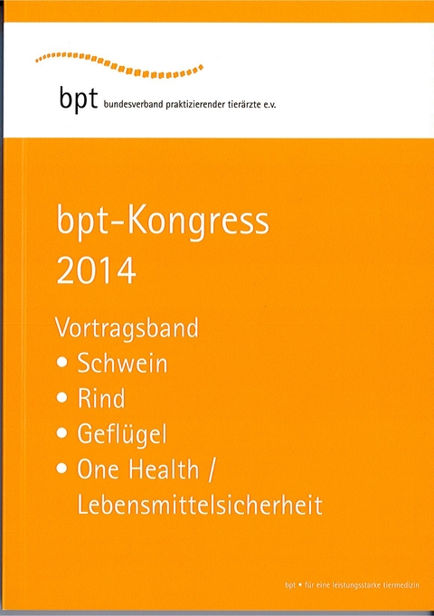 bpt-Kongress 2014: Vortragsband Schwein, Rind, Gefl&uuml;gel, One Health/Lebensmittelsicherheit