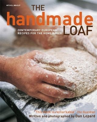 The Handmade Loaf - Dan Lepard