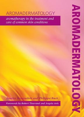 Aromadermatology - Janetta Bensouilah, Philippa Buck