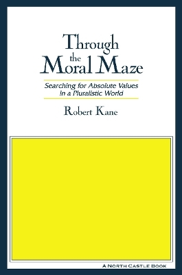 Through the Moral Maze - Robert Kane