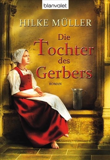 Die Tochter des Gerbers - Hilke M&uuml;ller
