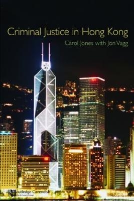 Criminal Justice in Hong Kong - Carol Jones, Jon Vagg