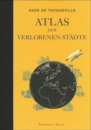 Atlas der verlorenen St&auml;dte - Aude de Toqueville