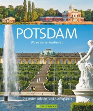 Bildband Potsdam: Wo es am schönsten ist: die UNESCO-Stadt Potsdam. Ein bildgewaltiger Reiseführer zu Sehenswürdigkeiten und Schlössern Potsdams und Umgebung wie Sanssouci und das Holländische Viertel