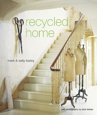 Recycled Home - Mark Bailey, Sally Bailey