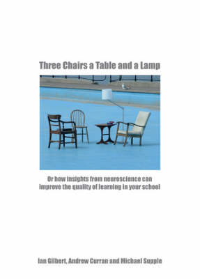Three Chairs a Table and a Lamp - Ian Gilbert, Andrew Curran, Michael Supple