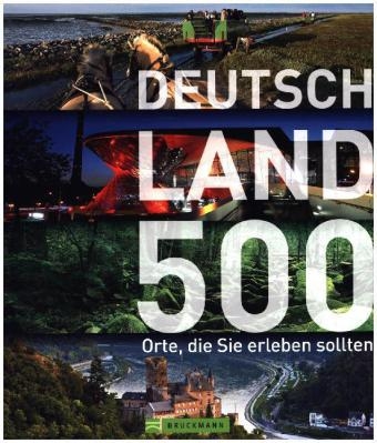 Deutschland - 500 Orte, die Sie erleben sollten - Udo Haafke, Maria Guntermann, Sibylle Hoffmann, Thomas Winzker, Britta Mentzel, Anke Benstem, Roland F. Karl, Christoph Merten, Karsten-Thilo Raab u. Ulrike Katrin Peters, Antje Bayer, Sandra Piske, Norbert Ney, Annette von Czarnowski, Doroth&eacute;e Engel, Judith Jenner, Nadja Pietraszek, Anette Sp&auml;th