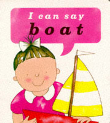 I Can Say Boat! - Ann Locke