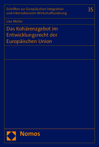 Das Kohärenzgebot im Entwicklungsrecht der Europäischen Union