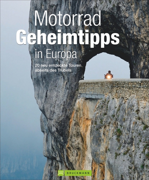 Motorrad Geheimtipps in Europa - Jo Deleker, Andreas H&uuml;lsmann, Elke Potthoff, Ralf Schr&ouml;der, Heinz E. Studt, Markus Golletz, Uwe Krau&szlig;
