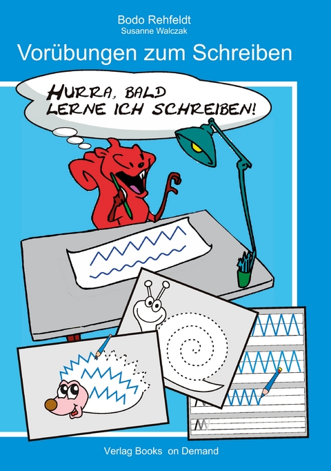 Hurra, bald lerne ich schreiben! - Bodo Rehfeldt