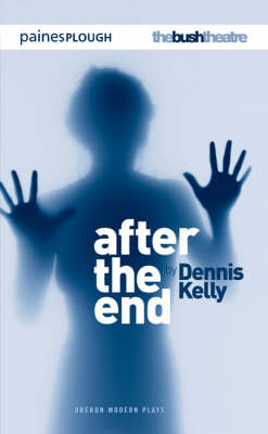 After the End - Dennis Kelly