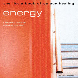 The Little Book of Colour Healing: Energy