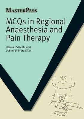 MCQs in Regional Anaesthesia and Pain Therapy - Herman Sehmbi