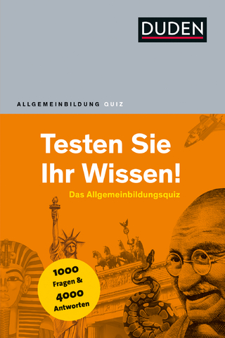 Duden Allgemeinbildung – Testen Sie Ihr Wissen!