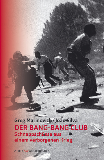 Der Bang-Bang Club - Greg Marinovich, Joao Silva