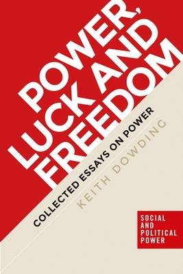 Power, luck and freedom -  Keith Dowding