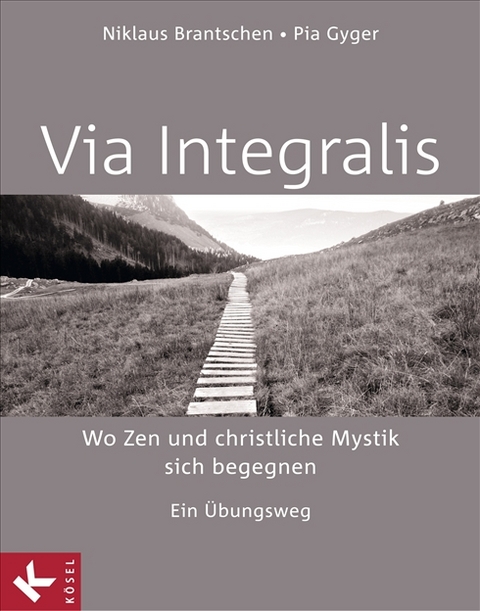 VIA INTEGRALIS. Wo Zen und christliche Mystik sich begegnen - Niklaus Brantschen SJ, Pia Gyger