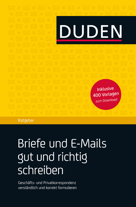 Duden Ratgeber &ndash; Briefe und E-Mails gut und richtig schreiben
