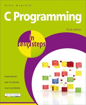 C Programming in Easy Steps - Mike McGrath
