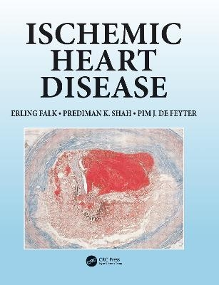 Ischemic Heart Disease - Erling Falk, Prediman Shah, Pim de Feyter