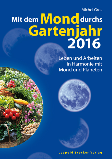 Mit dem Mond durchs Gartenjahr 2016 - Michel Gros