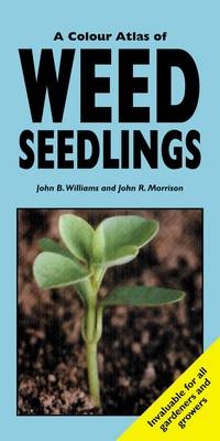 A Colour Atlas of Weed Seedlings - John B Williams