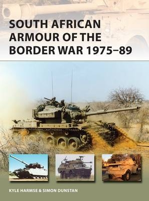 South African Armour of the Border War 1975 89 -  Simon Dunstan,  Kyle Harmse