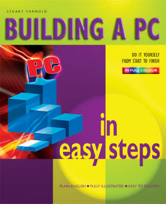 Building a PC in Easy Steps - Stuart Yarnold