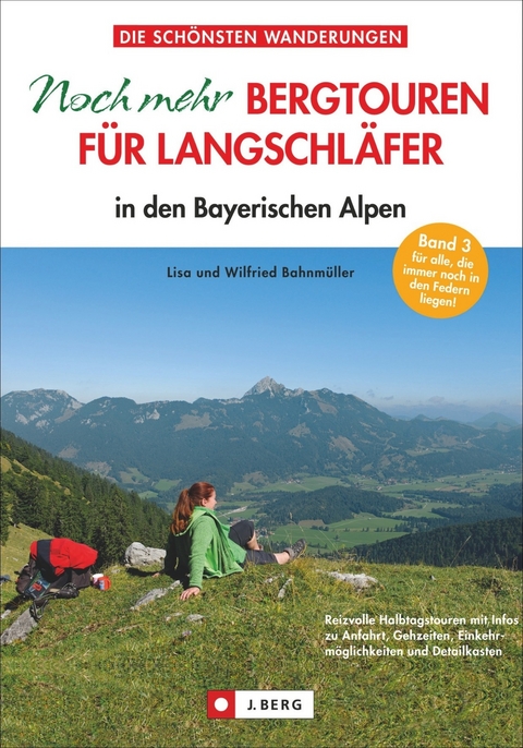 Noch mehr Bergtouren f&uuml;r Langschl&auml;fer - Wilfried und Lisa Bahnm&uuml;ller