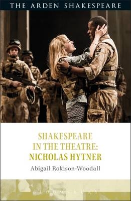 Shakespeare in the Theatre: Nicholas Hytner -  Abigail Rokison-Woodall