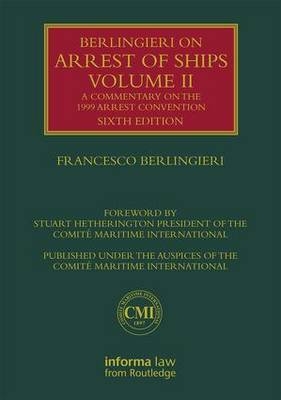 Berlingieri on Arrest of Ships Volume II -  Francesco Berlingieri