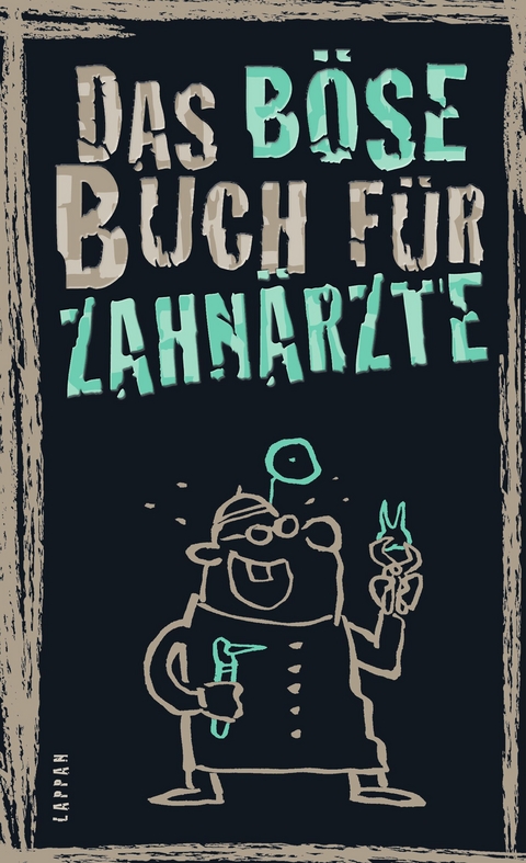 Das b&ouml;se Buch f&uuml;r Zahn&auml;rzte - Roger Schmelzer, Linus H&ouml;ke, Peter Gitzinger