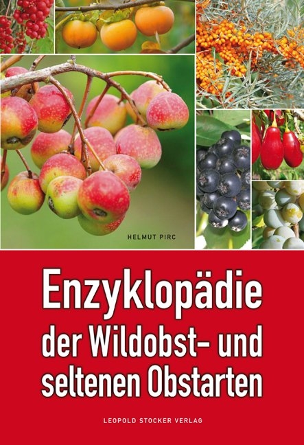 Enzyklop&auml;die der Wildobst- und seltenen Obstarten - Dr. Helmut Pirc