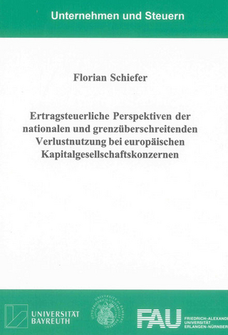Ertragsteuerliche Perspektiven der nationalen und grenzüberschreitenden Verlustnutzung bei europäischen Kapitalgesellschaftskonzernen