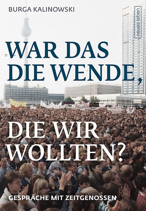 War das die Wende, die wir wollten? - Burga Kalinowski