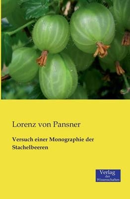 Versuch einer Monographie der Stachelbeeren - Lorenz Von Pansner