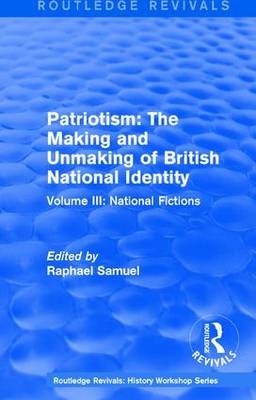 Routledge Revivals: Patriotism: The Making and Unmaking of British National Identity (1989)
