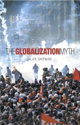 The Globalisation Myth - Alan Shipman