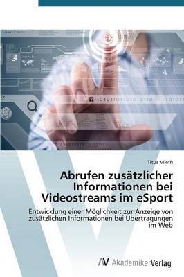 Abrufen zus&auml;tzlicher Informationen bei Videostreams im eSport - Titus Mieth