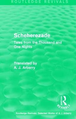 Routledge Revivals: Scheherezade (1953) -  A. J. Arberry