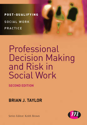 Professional Decision Making and Risk in Social Work - Brian J. Taylor