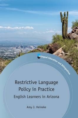 Restrictive Language Policy in Practice -  Amy J. Heineke