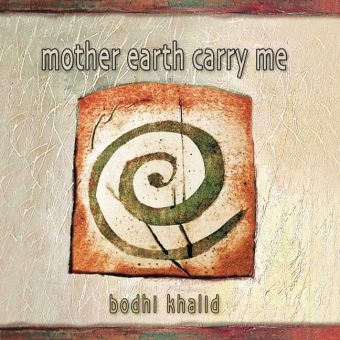 Mother Earth Carry Me, 1 Audio-CD - Bodhi Khalid