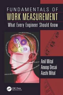 Fundamentals of Work Measurement -  Anoop Desai,  Aashi Mital,  Anil Mital