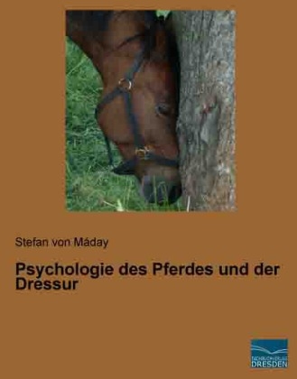 Psychologie des Pferdes und der Dressur - Stefan von Maday