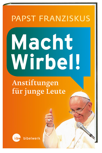 Macht Wirbel! - Papst Papst Franziskus
