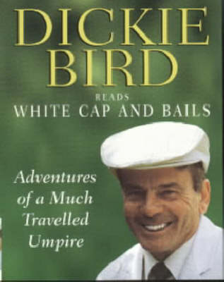 White Cap and Bails - Dickie Bird